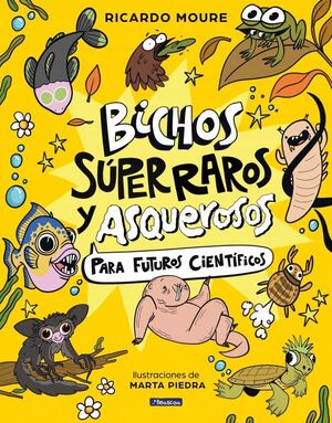 BICHOS SÚPER RAROS Y ASQUEROSOS PARA FUTUROS CIENT