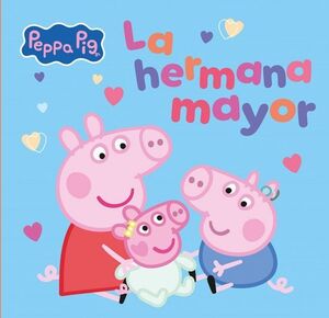 PEPPA PIG. UN CUENTO - LA HERMANA MAYOR