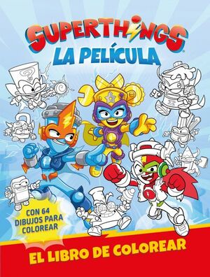 SUPERTHINGS. LA PELÍCULA. LIBRO DE COLOREAR