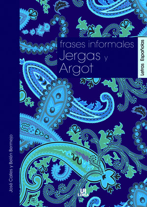 FRASES INFORMALES, JERGAS Y ARGOT