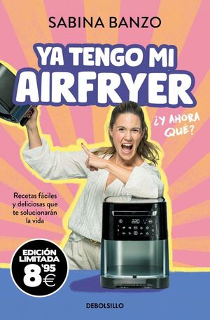 YA TENGO MI AIRFRYER, ¿Y AHORA QUÉ? (EDICIÓN LIMIT