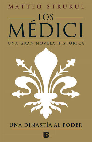 LOS MÉDICI. UNA DINASTÍA AL PODER (LOS MÉDICI 1)
