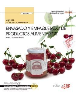 MANUAL. ENVASADO Y EMPAQUETADO DE PRODUCTOS ALIMENTARIOS (MF0545_