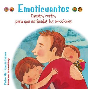 EMOTICUENTOS. CUENTOS CORTOS PARA QUE ENTIENDAS TUS EMOCIONES