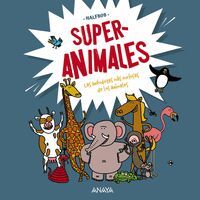SUPERANIMALES. ANECDOTAS MAS CURIOSAS DE LOS ANIMALES