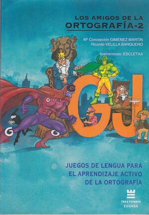 LOS AMIGOS DE LA ORTOGRAFÍA 2, G-J