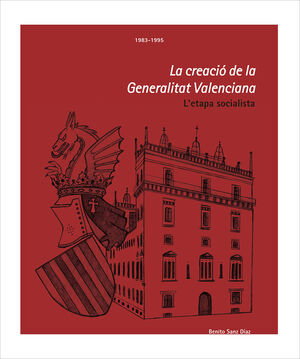 LA CREACIÓ DE LA GENERALITAT VALENCIANA. 1983-1995