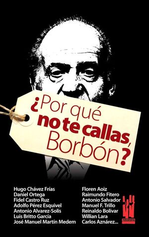 ¿POR QUÉ NO TE CALLAS, BORBÓN?