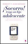 ¡SOCORRO!, TENGO UN HIJO ADOLESCENTE