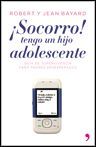 ¡SOCORRO!, TENGO UN HIJO ADOLESCENTE