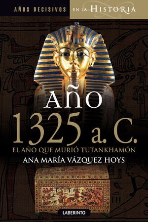 AÑO 1325 A. C. EL AÑO QUE MURIÓ TUTANKHAMÓN