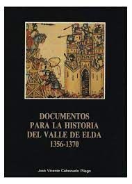 DOCUMENTOS PARA LA HISTORIA DEL VALLE DE ELDA
