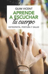 APRENDE A ESCUCHAR TU CUERPO. OSTEOPATÍA, POSTURA Y SALUD.