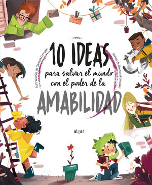 10 IDEAS PARA SALVAR EL MUNDO CON EL PODER DE LA A