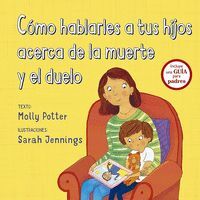 CÓMO HABLARLES A TUS HIJOS ACERCA DE LA MUERTE Y EL DUELO