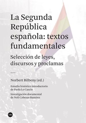 LA SEGUNDA REPÚBLICA ESPAÑOLA: TEXTOS FUNDAMENTALES