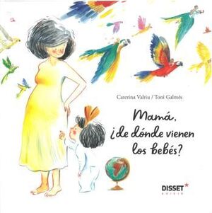 MAMA, ¿DE DÓNDE VIENEN LOS BEBÈS?
