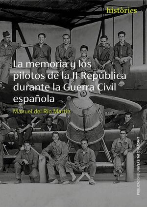 LA MEMORIA Y LOS PILOTOS DE LA II REPÚBLICA DURANTE LA GUERRA CIVIL ESPAÑOLA