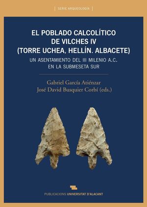 EL POBLADO CALCOLÍTICO DEL VILCHES IV (TORRE UCHEA, HELLÍN. ALBACETE)