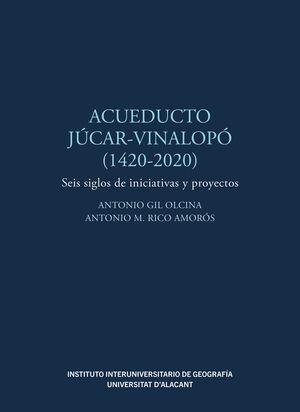 ACUEDUCTO JÚCAR-VINALOPÓ (1420-2020)