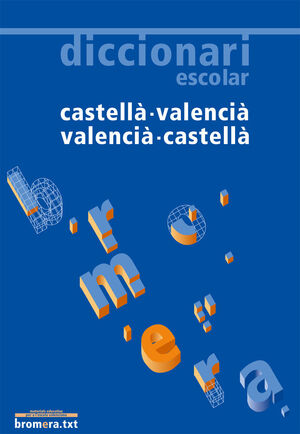 DICCIONARI ESCOLAR CASTELLÀ - VALENCIÀ / VALENCIÀ - CASTELLÀ