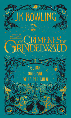 LOS CRÍMENES DE GRINDELWALD. GUION ORIGINAL DE LA PELÍCULA