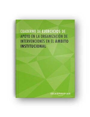 CUADERNO DE EJERCICIOS MF1016_2 APOYO EN LA ORGANIZACIÓN DE INTERVENCIONES EN EL