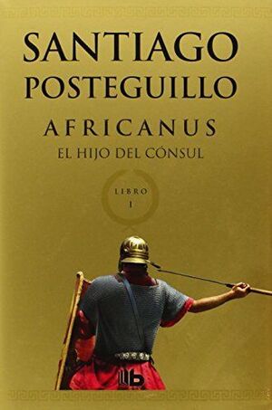 AFRICANUS. EL HIJO DEL CÓNSUL (TRILOGÍA AFRICANUS 1)