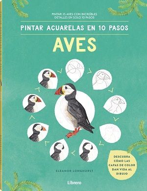 PINTAR ACUARELAS EN 10 PASOS AVES (LIBRERO)