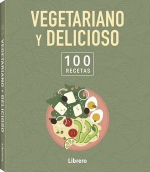 100 RECETAS VEGETARIANO Y DELICIOSO