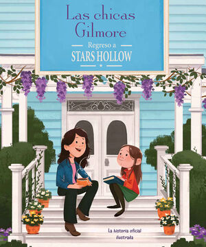 CHICAS GILMORE. REGRESO A STARS HOLLOW, LAS