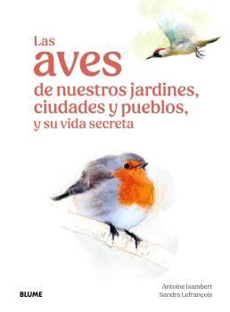 AVES DE NUESTROS JARDINES, CIUDADES Y PUEBLOS, LAS