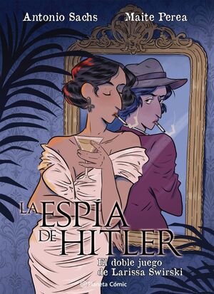 LA ESPÍA DE HITLER. EL DOBLE JUEGO DE LARISSA SWIR