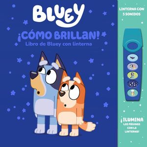 BLUEY: ¡CÓMO BRILLAN! LIBRO  DE BLUEY CON LINTERNA -  ILUMINA LAS PÁGINAS CON LA